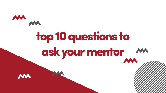 Top 10 Questions To Ask Your Mentor. - The Venture Center